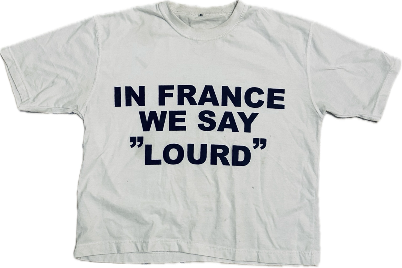 IN FRANCE WE SAY « LOURD » white tee