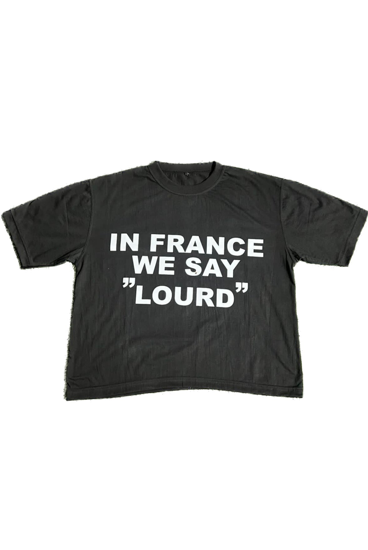 IN FRANCE WE SAY « LOURD » SHIRT